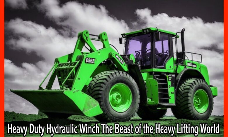 Heavy Duty Hydraulic Winch The Beast of the Heavy Lifting World 2024