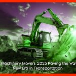 Heavy Machinery Movers 2025 Paving the Way for a New Era in Transportation