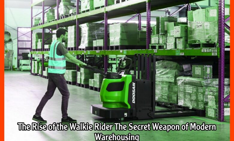 The Rise of the Walkie Rider The Secret Weapon of Modern Warehousing